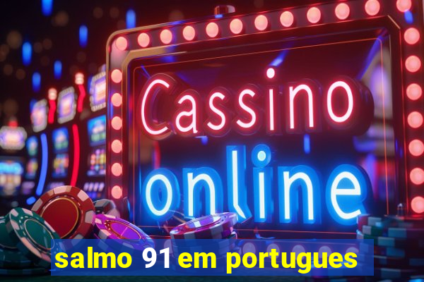 salmo 91 em portugues